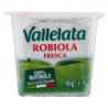 VALLELATA ROBIOLA FRESCA 90 G